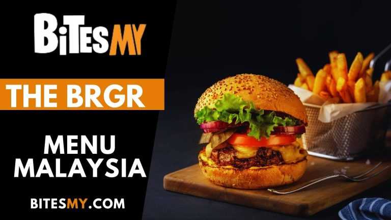 The BRGR Menu Price Malaysia (Updated 2024)